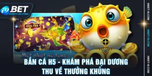 Bắn Cá H5 - Khám Phá Đại Dương, Thu Về Thưởng Khủng